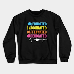 educated vaccinated caffeinated dedicated Crewneck Sweatshirt